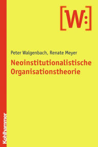 Title: Neoinstitutionalistische Organisationstheorie, Author: Peter Walgenbach