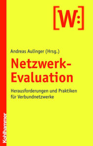 Title: Netzwerk-Evaluation: Herausforderungen und Praktiken für Verbundnetzwerke, Author: Andreas Aulinger