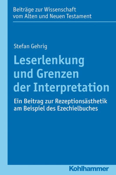 Leserlenkung und Grenzen der Interpretation: Ein Beitrag zur Rezeptionsästhetik am Beispiel des Ezechielbuches