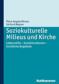 Title: Soziokulturelle Milieus und Kirche: Lebensstile - Sozialstrukturen - kirchliche Angebote, Author: Petra Ahrens