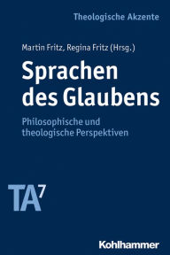 Title: Sprachen des Glaubens: Philosophische und theologische Perspektiven, Author: Martin Fritz