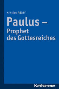 Title: Paulus - Prophet des Gottesreiches, Author: Kristlieb Adloff