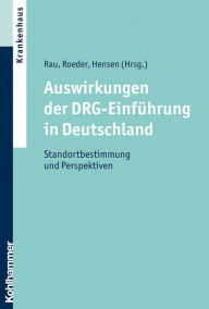 Title: Auswirkungen der DRG-Einführung in Deutschland: Standortbestimmung und Perspektiven, Author: Ferdinand Rau