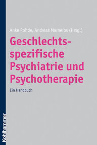 Title: Geschlechtsspezifische Psychiatrie und Psychotherapie: Ein Handbuch, Author: Anke Rohde