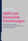 ADHS und komorbide Erkrankungen: Neurobiologische Grundlagen und diagnostisch-therapeutische Praxis bei Kindern und Erwachsenen