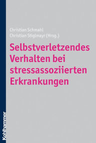 Title: Selbstverletzendes Verhalten bei stressassoziierten Erkrankungen, Author: Christian Schmahl
