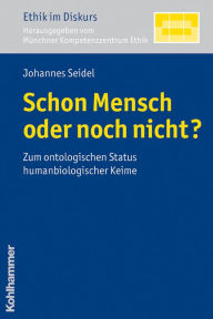 Title: Schon Mensch oder noch nicht?: Zum ontologischen Status humanbiologischer Keime, Author: Johannes Seidel