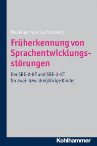 Title: Früherkennung von Sprachentwicklungsstörungen: Der SBE-2-KT und SBE-3-KT für zwei- bzw. dreijährige Kinder, Author: Waldemar von Suchodoletz