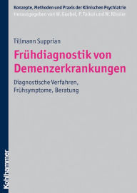Title: Frühdiagnostik von Demenzerkrankungen: Diagnostische Verfahren, Frühsymptome, Beratung, Author: Tillmann Supprian