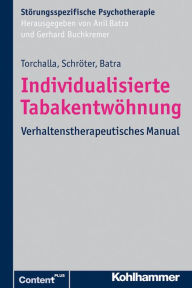 Title: Individualisierte Tabakentwöhnung: Verhaltenstherapeutisches Manual, Author: Iris Torchalla