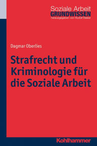 Title: Strafrecht und Kriminologie für die Soziale Arbeit, Author: Dagmar Oberlies