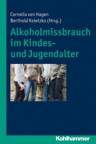 Title: Alkoholmissbrauch im Kindes- und Jugendalter, Author: Cornelia von Hagen