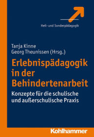 Title: Erlebnispädagogik in der Behindertenarbeit: Konzepte für die schulische und außerschulische Praxis, Author: Tanja Kinne