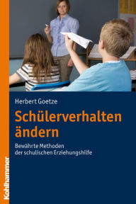 Title: Schülerverhalten ändern: Bewährte Methoden der schulischen Erziehungshilfe, Author: Herbert Goetze