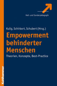 Title: Empowerment behinderter Menschen: Theorien, Konzepte, Best-Practice, Author: Wolfram Kulig