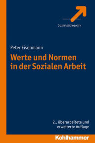 Title: Werte und Normen in der Sozialen Arbeit, Author: Peter Eisenmann