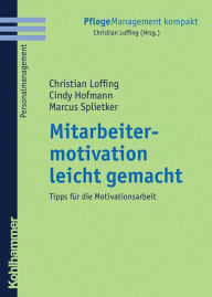 Title: Mitarbeitermotivation leicht gemacht: Tipps für die Motivationsarbeit, Author: Christian Loffing