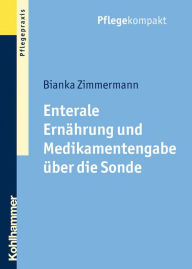 Title: Enterale Ernährung und Medikamentengabe über die Sonde, Author: Bianka Zimmermann