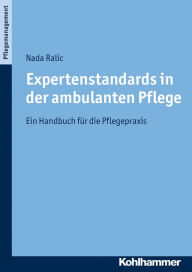Title: Expertenstandards in der ambulanten Pflege: Ein Handbuch für die Pflegepraxis, Author: Nada Ralic