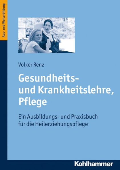 Gesundheits- und Krankheitslehre, Pflege: Ein Ausbildungs- und Praxisbuch für die Heilerziehungspflege