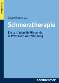Title: Schmerztherapie: Ein Leitfaden für Pflegende in Praxis und Weiterbildung, Author: Güven Braune
