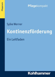 Title: Kontinenzförderung: Ein Leitfaden, Author: Sylke Werner