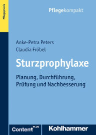 Title: Sturzprophylaxe: Planung, Durchführung, Prüfung und Nachbesserung, Author: Anke-Petra Peters