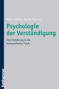 Title: Psychologie der Verständigung: Eine Einführung in die kommunikative Praxis, Author: Mark Galliker