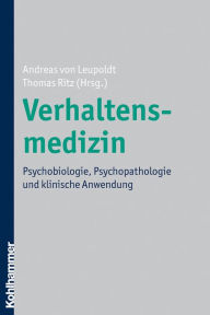 Title: Verhaltensmedizin: Psychobiologie, Psychopathologie und klinische Anwendung, Author: Andreas von Leupoldt