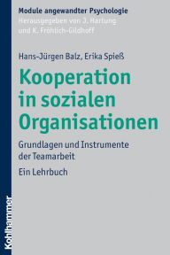 Title: Kooperation in sozialen Organisationen: Grundlagen und Instrumente der Teamarbeit, Author: Hans-Jürgen Balz