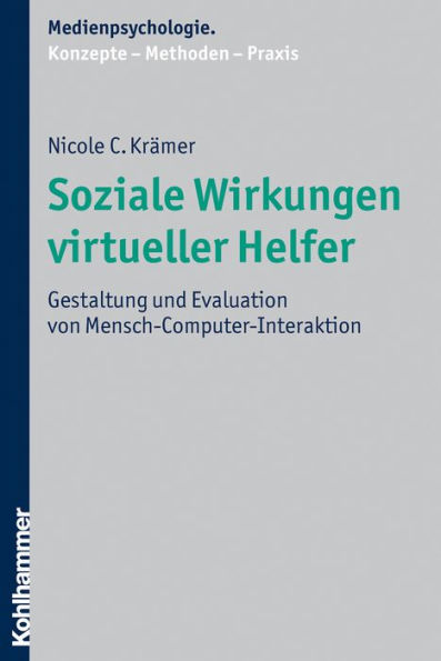 Soziale Wirkungen virtueller Helfer: Gestaltung und Evaluation von Mensch-Computer-Interaktion