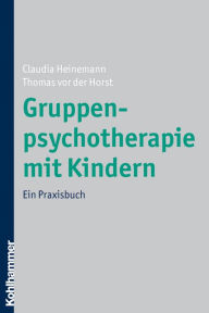 Title: Gruppenpsychotherapie mit Kindern: Ein Praxisbuch, Author: Claudia Heinemann