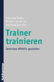 Title: Trainer trainieren: Seminare effektiv gestalten, Author: Franziska Perels