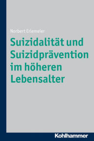 Title: Suizidalität und Suizidprävention im höheren Lebensalter, Author: Norbert Erlemeier