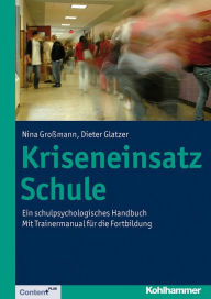 Title: Kriseneinsatz Schule: Ein schulpsychologisches Handbuch. Mit Trainermanual für die Fortbildung, Author: Nina Großmann