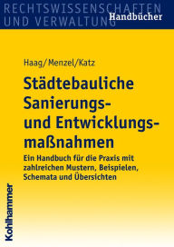 Title: Städtebauliche Sanierungs- und Entwicklungsmaßnahmen: Ein Handbuch für die Praxis mit zahlreichen Mustern, Beispielen, Schemata und Übersichten, Author: Theodor Haag