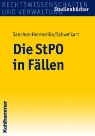 Title: Die StPO in Fällen, Author: Fernando Sanchez-Hermosilla