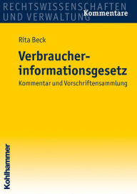 Title: Verbraucherinformationsgesetz: Kommentar und Vorschriftensammlung, Author: Rita Beck
