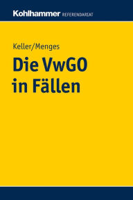 Title: Die VwGO in Fällen, Author: Robert Keller