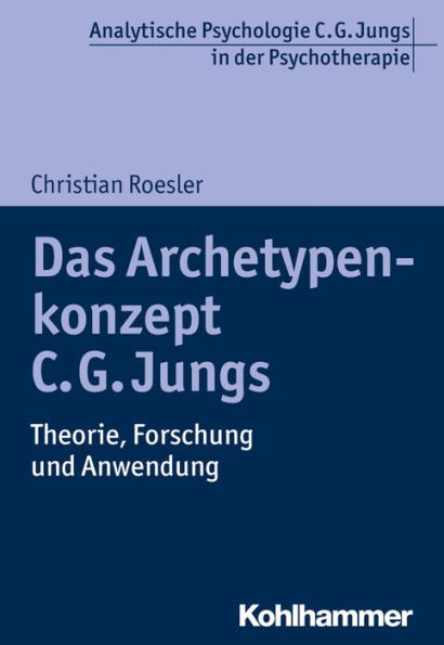 Das Archetypenkonzept C. G. Jungs: Theorie, Forschung und Anwendung