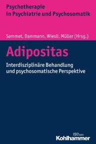 Title: Adipositas: Interdisziplinäre Behandlung und psychosomatische Perspektive, Author: Peter Wiesli