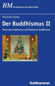 Title: Der Buddhismus II: Theravada-Buddhismus und Tibetischer Buddhismus, Author: Manfred Hutter