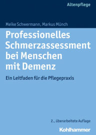 Title: Professionelles Schmerzassessment bei Menschen mit Demenz: Ein Leitfaden für die Pflegepraxis, Author: Meike Schwermann