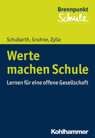 Title: Werte machen Schule: Lernen für eine offene Gesellschaft, Author: Wilfried Schubarth