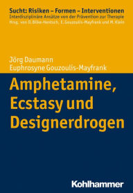 Title: Amphetamine, Ecstasy und Designerdrogen, Author: Jörg Daumann