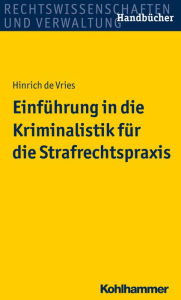 Title: Einführung in die Kriminalistik für die Strafrechtspraxis, Author: Hinrich de Vries