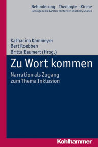 Title: Zu Wort kommen: Narration als Zugang zum Thema Inklusion, Author: Britta Baumert