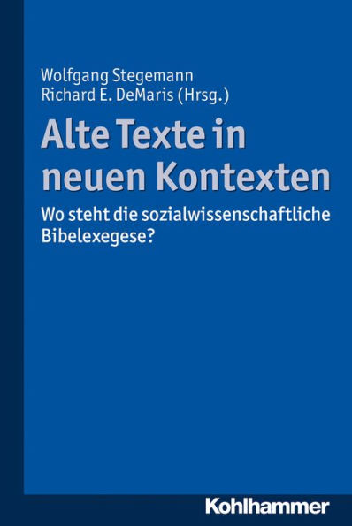 Alte Texte in neuen Kontexten: Wo steht die sozialwissenschaftliche Bibelexegese?