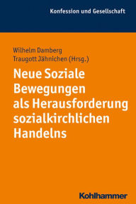 Title: Neue Soziale Bewegungen als Herausforderung sozialkirchlichen Handelns, Author: Traugott Jähnichen