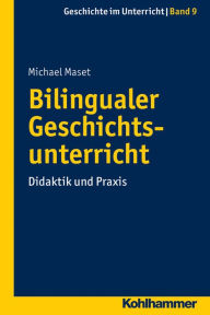Title: Bilingualer Geschichtsunterricht: Didaktik und Praxis, Author: Michael Maset